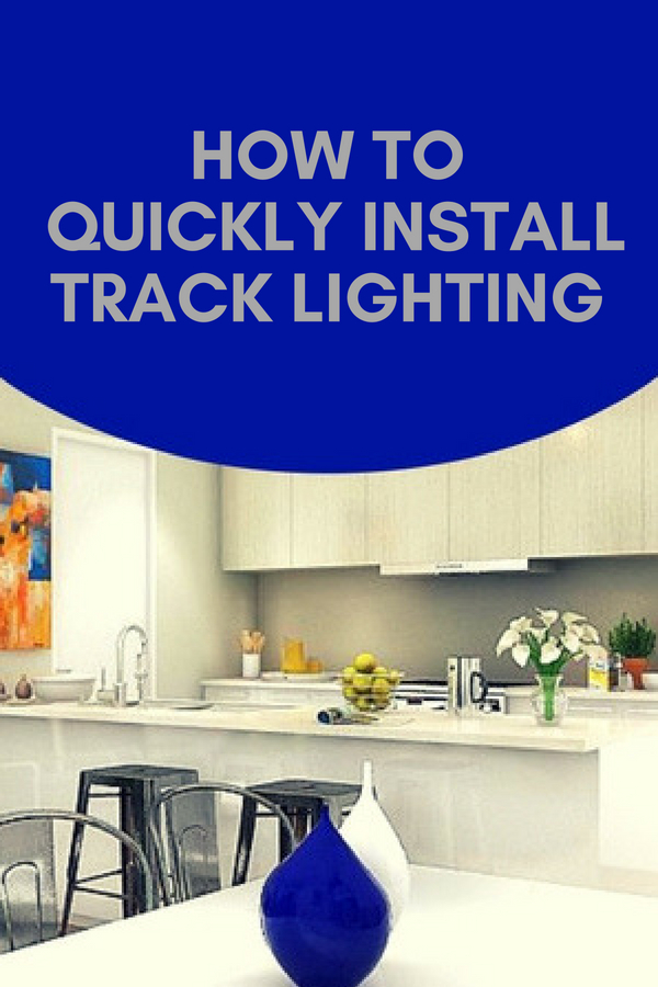 How To Quickly Install Track Lighting