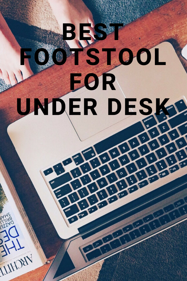 Best Foot Stool For Under Desk