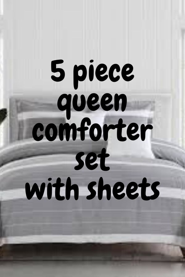 5 Piece Queen Comforter Set With Sheets